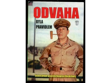 Odvaha byla pravidlem - životní příběh generála Douglase MacArthura, Douglas MacArthur, 2011