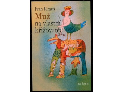 Muž na vlastní křižovatce, Ivan Kraus, 2009