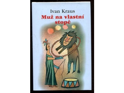 Muž na vlastní stopě : satiry, Ivan Kraus, 2007