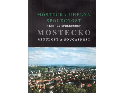 Mostecko - minulost a současnost
