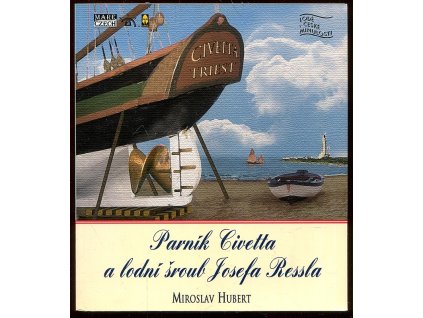 Parník Civetta a lodní šroub Josefa Ressla, Miroslav Hubert, 2007