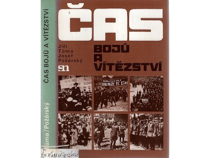 Čas bojů a vítězství - přehl. dějin dělnického hnutí a KSČ na severu Čech do r. 1945