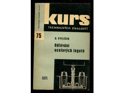 Odlévání ocelových ingotů - Pomůcka k odb. školení, Dušan Pytlíček, 1963