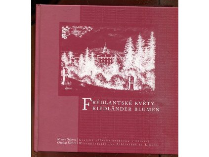 Frýdlantské květy - Friedländer Blumen - Antologie německy píšících autorů z Frýdlantska a Liberecka S PODPISY AUTORŮ, Marek Sekyra, 2013