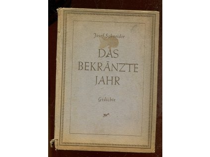 Das bekränzte Jahr - Gedichte, Josef Schneider, 1944