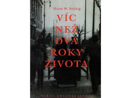 Víc než dva roky jednoho života, Horst W Stölzig, 2003