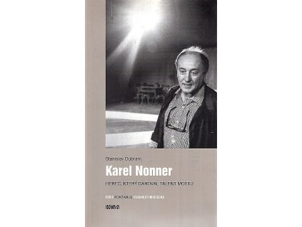 Karel Nonner - herec, který daroval talent Mostu