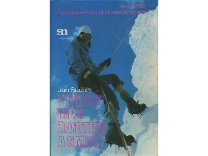 Vteřiny mezi životem a smrtí - Akce HS. Cesta končí pod Huscaránem., Jan Suchl, 1984