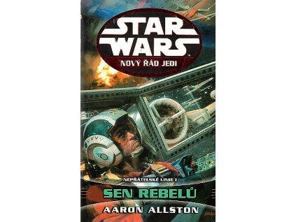 Star Wars - Nový řád Jedi. Nepřátelské linie I. - Sen rebelů