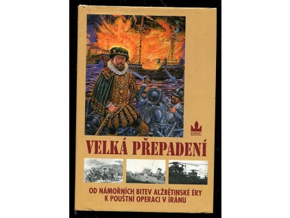 218028 velka prepadeni od namornich bitev alzbetinske ery k poustni operaci v iranu