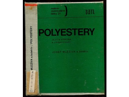 Polyestery, jejich výroba a zpracování - určeno také stud. na odb. školách chemickotechnologických, Josef Mleziva, 1978