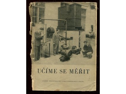Učíme se měřit - Učební text pro prům. školy strojnické, Karel Chochola, 1956