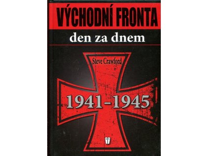 Východní fronta den za dnem - 1941-1945, Steve Crawford, 2012