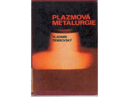 Plazmová metalurgie - určeno též posl. vys. škol techn