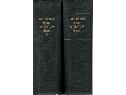 Dějiny literatury české. Díl 1+2, Od nejstarších dob do probuzení politického + Od osvícení po družinu máje, Jan Jakubec, 1929