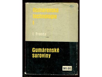 Gumárenská technologie. 1. díl, Gumárenské suroviny, Ivan Franta, 1963