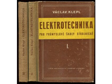 Elektrotechnika 1 + 2 - Učeb. text pro 2. roč. prům. škol strojnických se čtyřletým studiem a 1. roč. prům. škol strojnických s dvouletým studiem, Václav Klepl, 1955