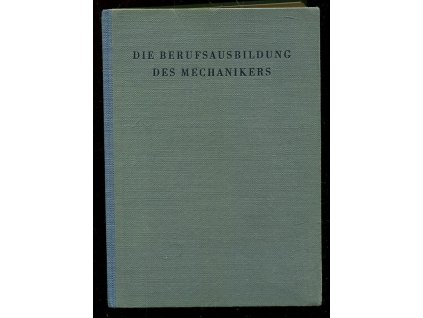 Die Berufsausbildung des Mechanikers in der allgemeinen Feinmechanik, Ernst Durst, 1942