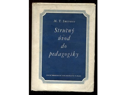 Stručný úvod do pedagogiky - příručka pro učitele a rodiče, Michail Timofejevič Smirnov, 1953