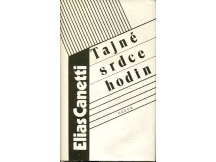 Tajné srdce hodin - Výbor ze zápisků 1942-1985, Elias Canetti, 1989