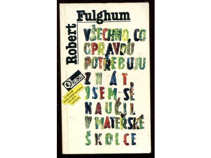 Všechno, co opravdu potřebuji znát, jsem se naučil v mateřské školce, Robert Fulghum, 1994