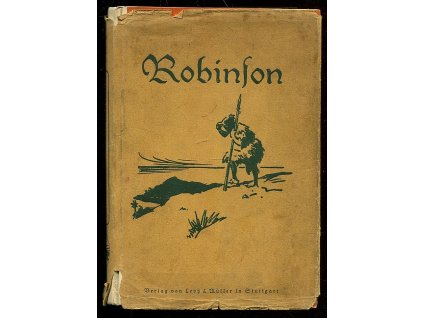 Robinson Crusoe - Für die Jugend bearbeitet von Albert Geyer. Mit vier Farbtafeln von Leo Bauer und zahlreichen Textbildern, Daniel Defoe, 1924