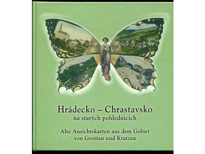 Hrádecko-Chrastavsko na starých pohlednicích : Alte Ansichtskarten aus dem Gebiet von Grottau und Kratzau, František Vydra, 2005