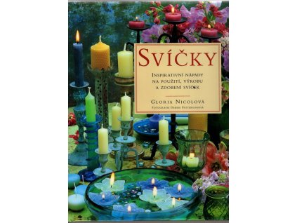 Svíčky - inspirativní nápady na použití, výrobu a zdobení svíček