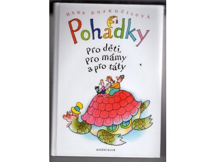 Pohádky pro děti, pro mámy a pro táty, Hana Doskočilová, 2008