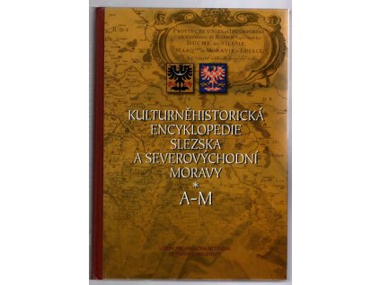 Kulturněhistorická encyklopedie Slezska a severovýchodní Moravy. Díl 1+2