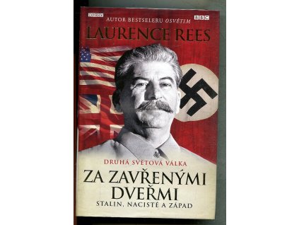 Druhá světová válka za zavřenými dveřmi - Stalin, nacisté a Západ, Laurence Rees, 2009