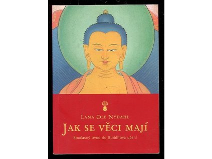 Jak se věci mají: současný úvod do Buddhova učení, Ole Lama Nydahl, 2007