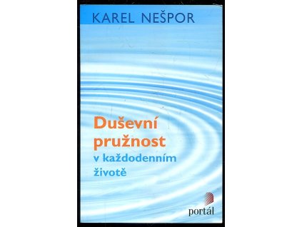 Duševní pružnost v každodenním životě, Karel Nešpor, 2015