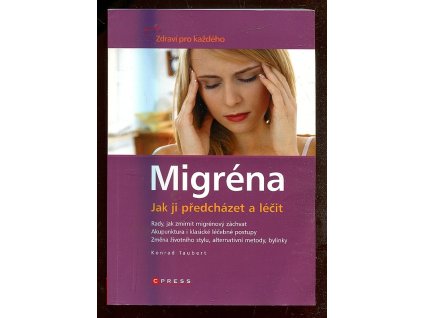 Migréna - jak jí předcházet a léčit, Konrad Taubert, 2007