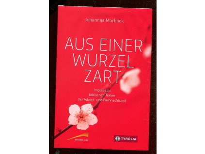 Aus einer Wurzel Zart, Johannes Marböck, 2016