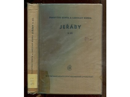 Jeřáby - Určeno technikům, pracujícím v oboru zdvíhacích a dopravních zařízení. 2. díl, František Remta, 1958