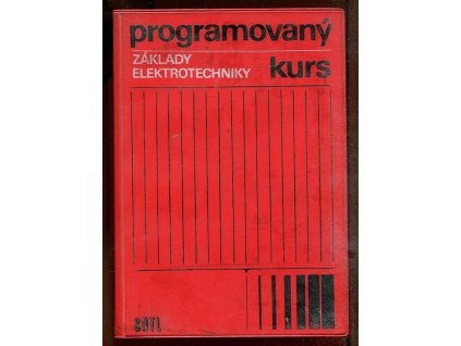 Základy elektrotechniky - Programovaný kurs - Určeno žákům prům. a učňovských škol, posl. záv. škol práce, 1968