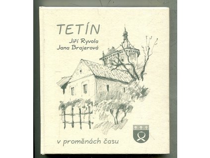 Tetín v proměnách času, PhDr. Jana Brajerová, 2005