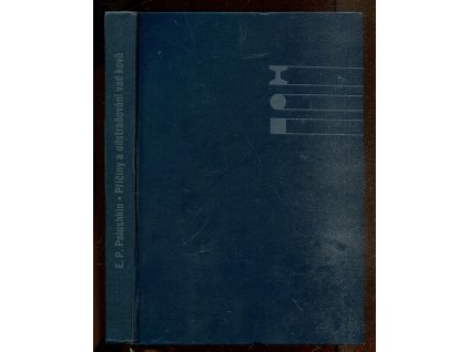 Příčiny a odstraňování vad kovů - Určeno technikům v hutnictví železa a neželezných kovů, techn. ve strojír., prac. výzkum. úst. a stud. odb. škol hutnických a strojír, E. P Polushkin, 1963