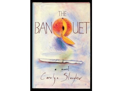 The Banquet, Carolyn Slaughter, 1984