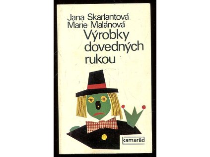 Výrobky dovedných rukou, Jana Skarlantová, 1977