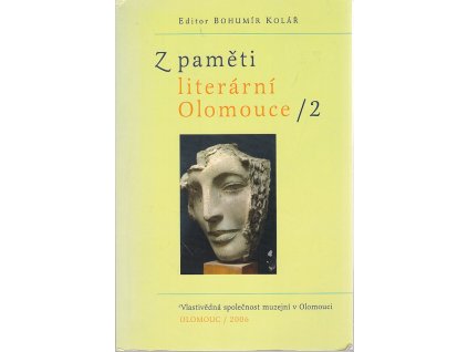 Z paměti literární Olomouce - sborník memoárů, statí a příležitostných textů. 2, 2006