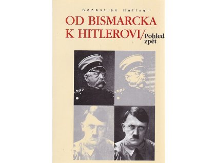 Od Bismarcka k Hitlerovi : pohled zpět, Sebastian Haffner, 1995