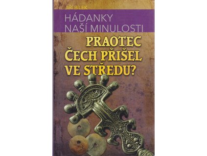 Hádanky naší minulosti 2 - Praotec Čech přišel ve středu?
