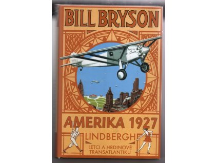 Amerika 1927 Lindbergh letci a hrdinové transatlantiku