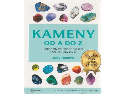 Kameny od A do Z - podrobný průvodce světem léčivých krystalů, Judy Hall, 2006