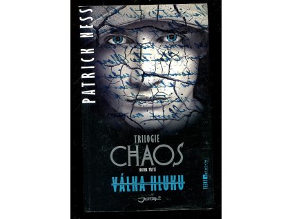 Chaos - trilogie. Kniha třetí, Válka Hluku, Patrick Ness, 2012