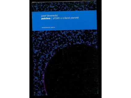 Pulchra - příběh o krásné planetě, Josef Škvorecký, 2003