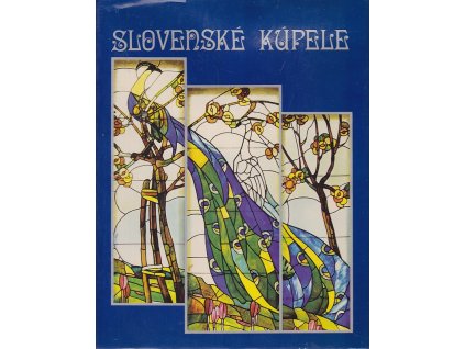 Slovenské kúpele : Slovackije kurorty = Slowakische Heilbäder = Slovak spas = Les bains slovaques