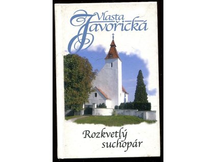 Rozkvetlý suchopár - vesnický román, Vlasta Javořická, 2014